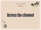 新概念英语(青少版)英语4B Lesson 36《Across the channel》课件+素材