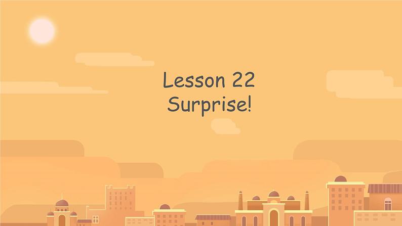 Unit 4 Lesson 22 Surprise!（课件）冀教版（三起）英语六年级下册第1页