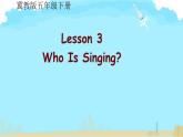 Unit 1 Going to Beijing Lesson 3 Who Is Singing（課件）冀教版（三起）英語五年級下冊