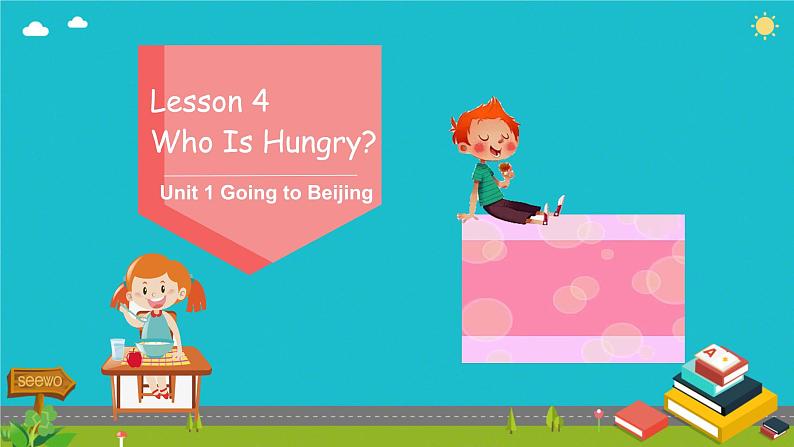 Unit 1 Going to Beijing Lesson 4 Who Is Hungry（课件）冀教版（三起）英语五年级下册第1页