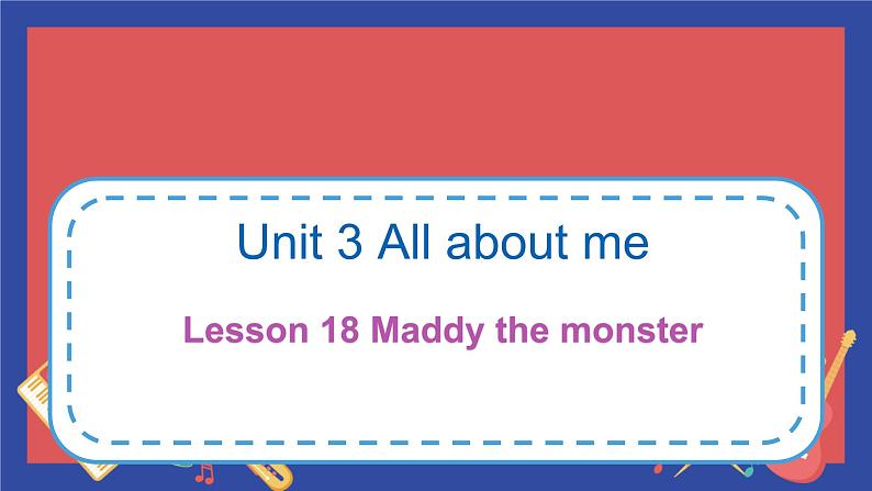 Unit 3 Lesson 18 Maddy the monster（课件）冀教版（三起）英语四年级下册第1页