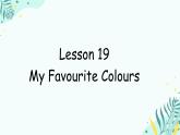 Unit 4  Lesson 19 My Favourite Colours（課件）冀教版（三起）英語(yǔ)四年級(jí)下冊(cè)