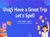 人教版（新起點）英語五下 Unit5 Have a Great Trip Let's Spell 課件
