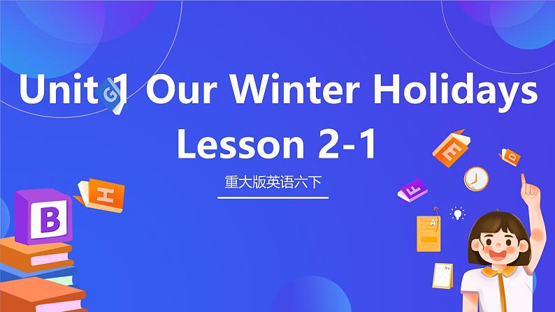 重大版英语六下 Unit 1《Our winter holidays》lesson 2-1 课件第1页