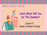 冀教版小學(xué)英語六年級下冊Lesson 17 Danny’s Summer Holiday課件+教案
