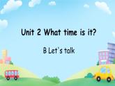 Unit 2 What time is it？-B Let's talk（课件）-2024-2025学年人教PEP版英语四年级下册