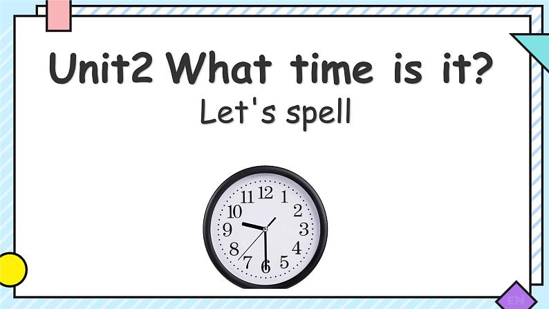 Unit 2 What time is it？-A Let's spell（课件）-2024-2025学年人教PEP版英语四年级下册第1页