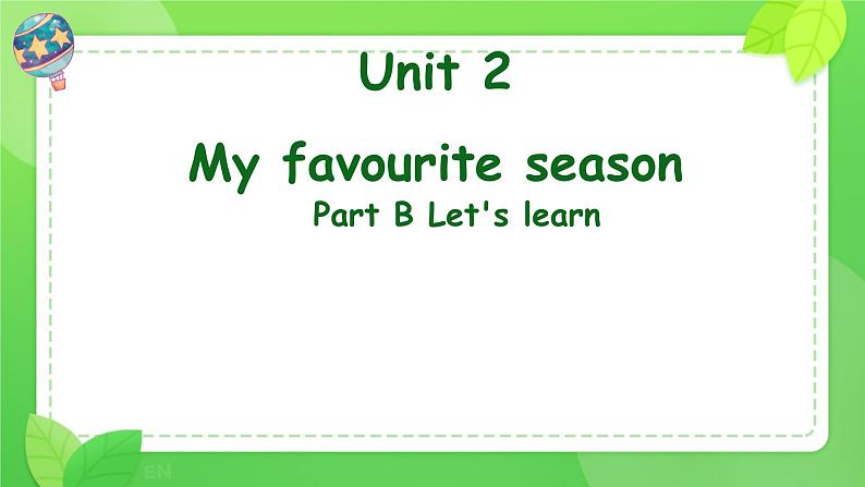 Unit 2 My favourite season Part B Let's learn （课件）人教PEP版英语五年级下册第1页