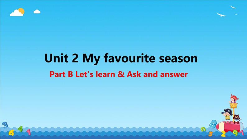 Unit 2 My favourite season Part B Let's learn & Ask and answer（课件）人教PEP版英语五年级下册第1页