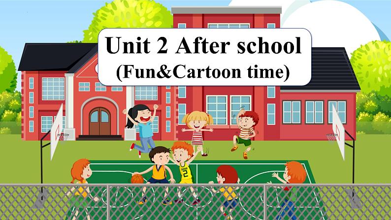 Unit 2 第2课时（教学课件）Fun&Cartoon time第1页