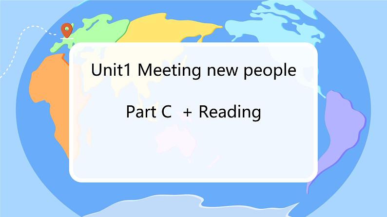 Unit 1 Meeting new people Part C  + Reading （课件）人教PEP版（2024）英语三年级下册第1页