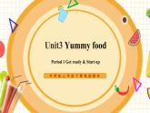 【新教材核心素養(yǎng)】外研版英語三下Unit3 Yummy food Period 1 Get ready & Start up課件+單元整體教學設計+素材