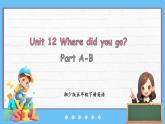 Unit 12 Where did you go？Part A-B（課件+素材）-2024-2025學(xué)年湘少版（三起）英語(yǔ)五年級(jí)下冊(cè)