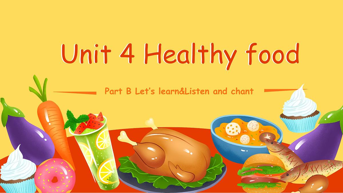 Unit 4 Healthy food Part B Let's learn&Listen and chant（课件）第1页