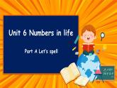 新人教版小學(xué)英語三年級下冊 Unit 6 Numbers in life Part A Let's spell 課件+教案
