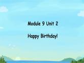 Module 9 Unit 2 Happy Birthday（課件）外研版（一起）英語一年級上冊