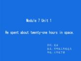 Module7 Unit1He spent about twenty-one hours in space.課件外研版六年級英語下冊