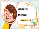 Module 9Unit 2 I feel happy課件