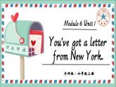 Module 6 Unit 1 You've got a letter from New York.課件