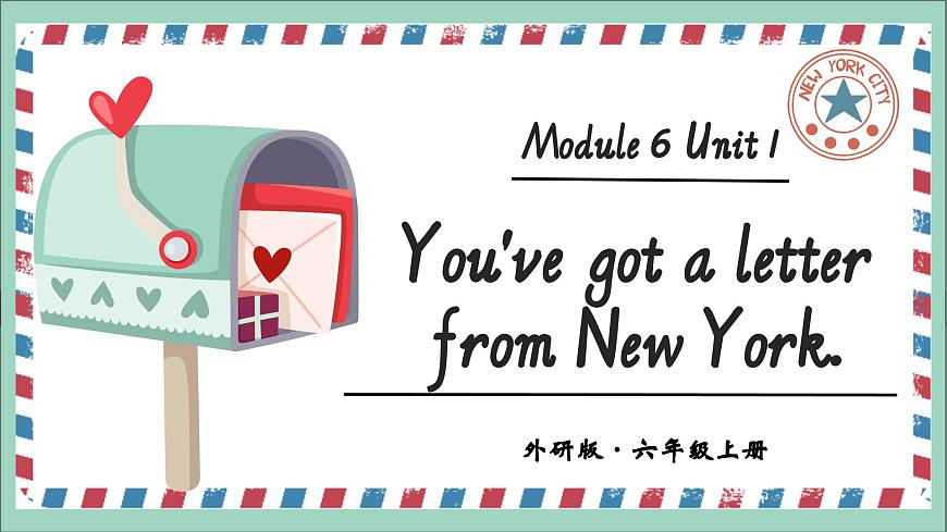 Module 6 Unit 1 You've got a letter from New York.课件第1页
