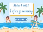 Module 8 Unit 2  I often go swimming.課件