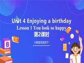【核心素养】川教版英语四下 Unit 4 Lesson 1《You look so happy》第2课时 课件+教案+分层练习+素材