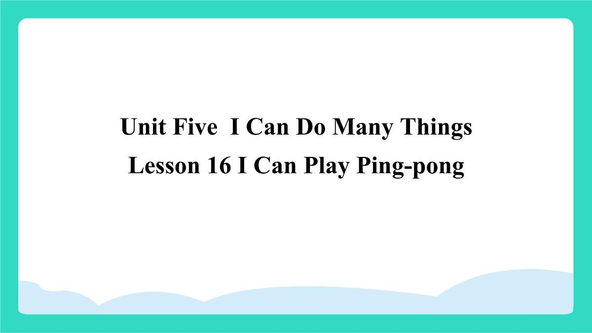 北京版英语三年级上册Unit Five  I Can Do Many Things Lesson 16  I Can Play Ping-pong（课件）第1页