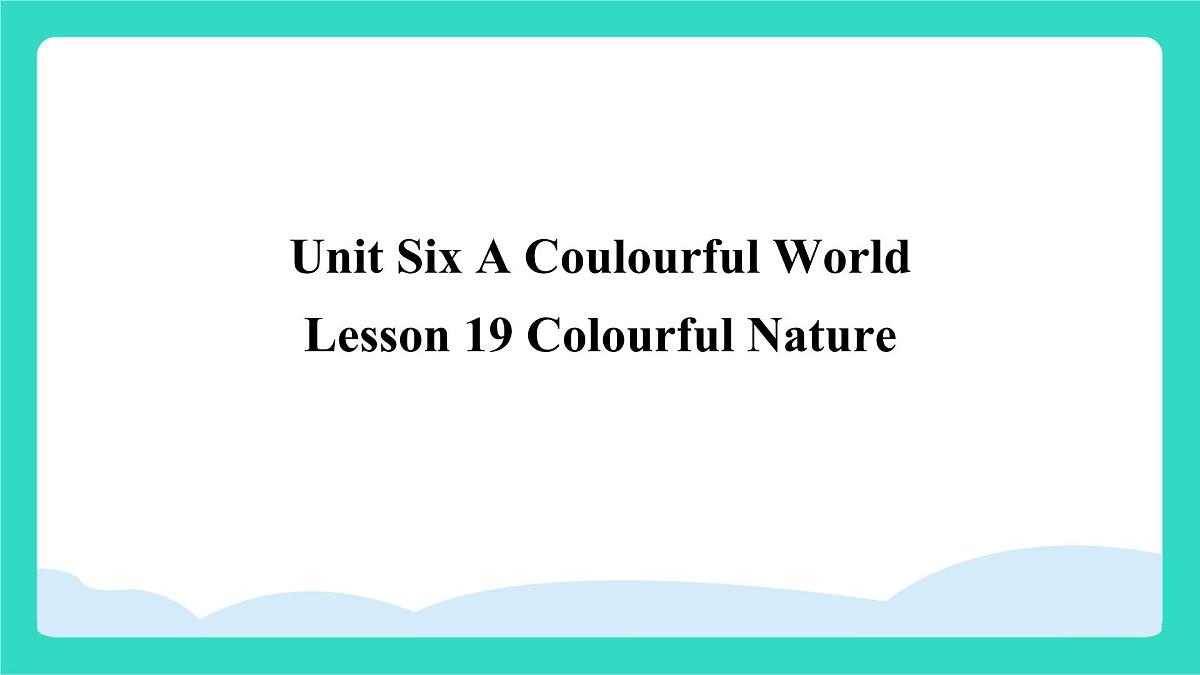 北京版英语三年级上册Unit Six A Coulourful World Lesson 19  Colourful Nature（课件）第1页