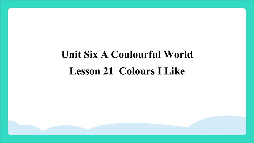 北京版英语三年级上册Unit Six A Coulourful World Lesson 21  The Colours I Like（课件）第1页