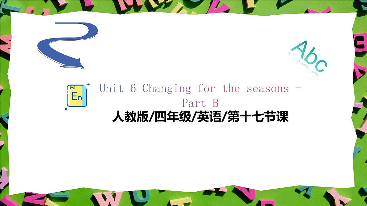 Unit 6 Changing for the seasons - Part B  课件第1页