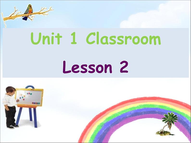 Unit 1 Classroom Lesson 2 课件01