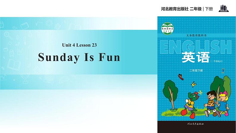 Unit 4_Lesson 23_Sunday Is Fun_冀教版 (一起) 课件01