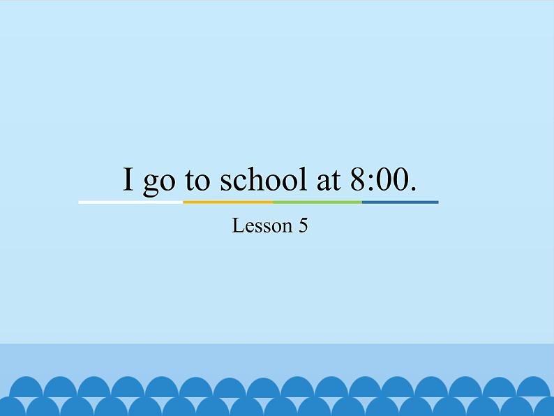 六年级上册英语课件－Unit1 I go to school at 8：00(Lesson5) ｜人教精通版01