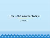 四年级上册英语课件－Unit4 How’s the weather today？(Lesson23) ｜人教精通版.
