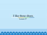 四年级上册英语课件－Unit5 I like those shoes.(Lesson27) ｜人教精通版.