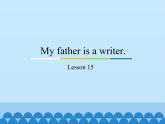 五年級(jí)上冊(cè)英語(yǔ)課件－Unit3 My father is a writer.(Lesson15) ｜人教精通版