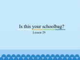 五年級上冊英語課件－Unit5 Is this your schoolbag？(Lesson29) ｜人教精通版