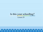 五年级上册英语课件－Unit5 Is this your schoolbag？(Lesson29) ｜人教精通版