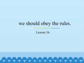 五年級(jí)下冊英語課件－Unit3 we should obey the rules.(Lesson16) ｜人教精通版.