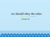 五年级下册英语课件－Unit3 we should obey the rules.(Lesson16) ｜人教精通版.