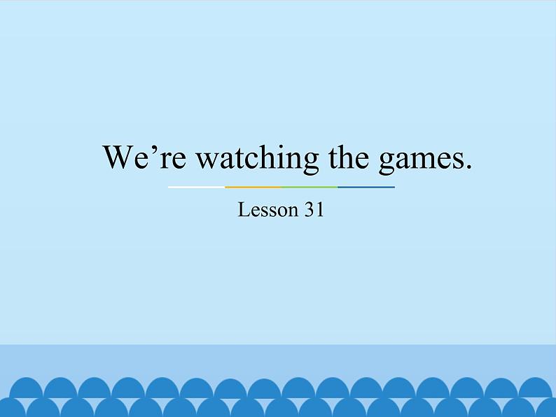 五年级下册英语课件－Unit6 We’re watching the games.(Lesson31) ｜人教精通版01