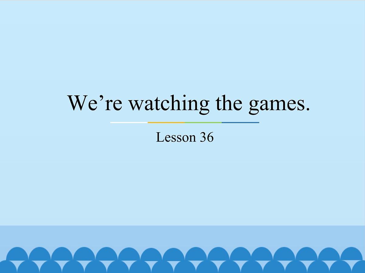 五年级下册英语课件－Unit6 We’re watching the games.(Lesson36) ｜人教精通版第1页