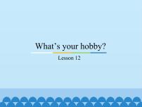 人教精通版六年级上册Unit 2 What's your hobby?Lesson 12说课免费ppt课件