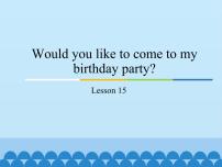 人教精通版六年级上册Unit 3 Would you like to come to my birthday party?Lesson 15课堂教学免费课件ppt