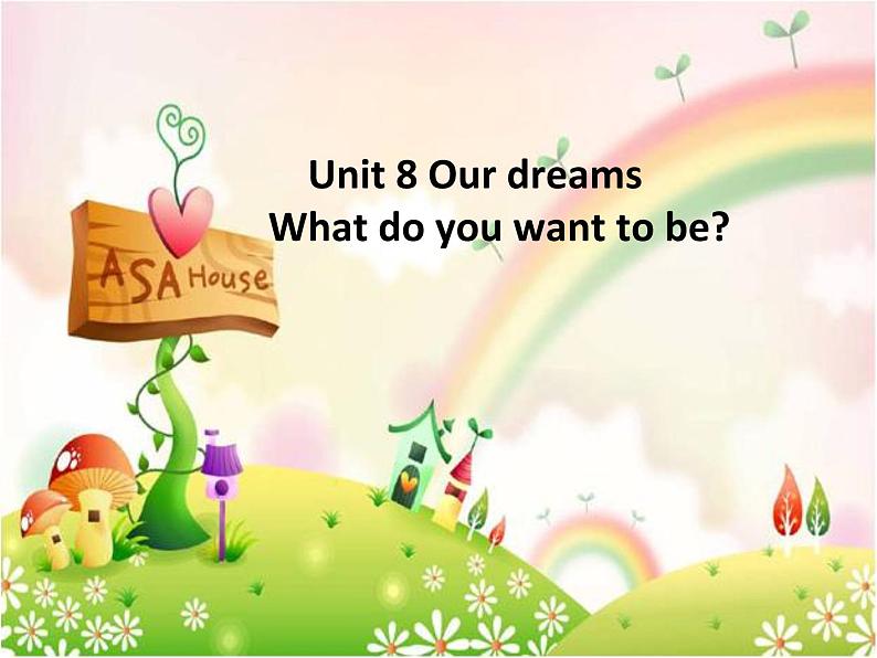 Unit 8 Our dreams-Talk about your dreams of jobs 课件01