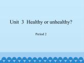 六年级上册英语课件-Module 1 Unit  3  Healthy or unhealthy？Period 2   沪教牛津版（深圳用）