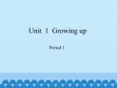 六年级上册英语课件-Module 1 Unit 1 Growing up Period 1   沪教牛津版（深圳用）