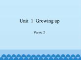 六年级上册英语课件-Module 1 Unit 1 Growing up Period 2   沪教牛津版（深圳用）