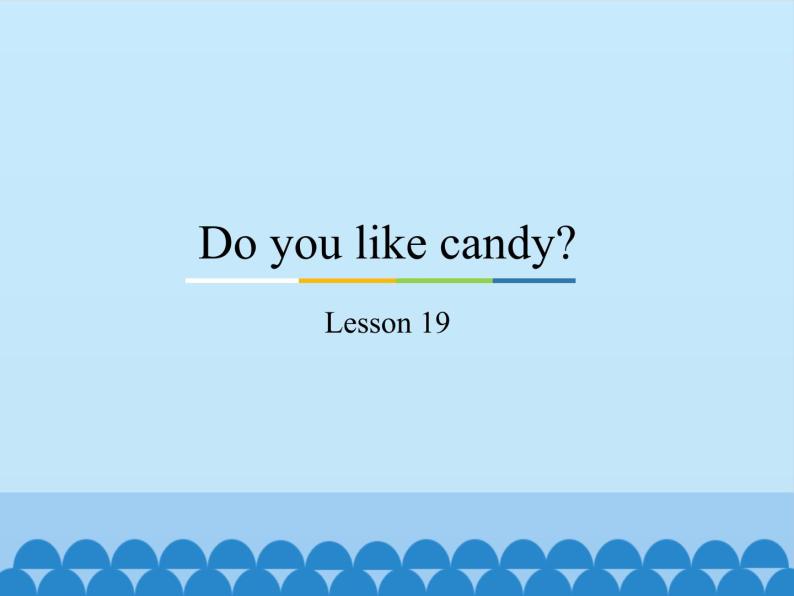 三年级下册英语课件－Unit4 Do you like candy？(Lesson19) ｜人教精通版01