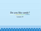 三年级下册英语课件－Unit4 Do you like candy？(Lesson19) ｜人教精通版